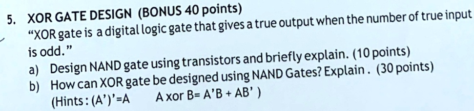 [GET ANSWER] 5. XOR GATE DESIGN (BONUS 40 points) “XOR gate is a ...