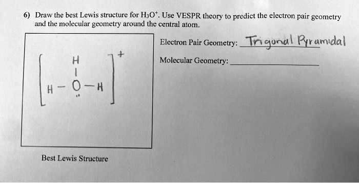 SOLVED: Draw the best Lewis structure for H3O. Use VSEPR theory to
