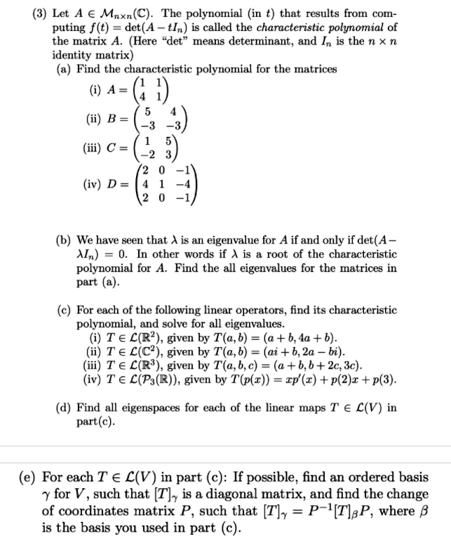 Solved Let A A Mnxnl C The Polynomial In T That Results From Com Puting F T Det A Tln Is Called The Characteristic Polynomial Of The Matrix A Here Det Means Determinant And