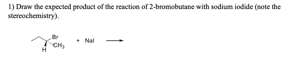 SOLVED: 1) Draw the expected product of the reaction of 2-bromobutane ...