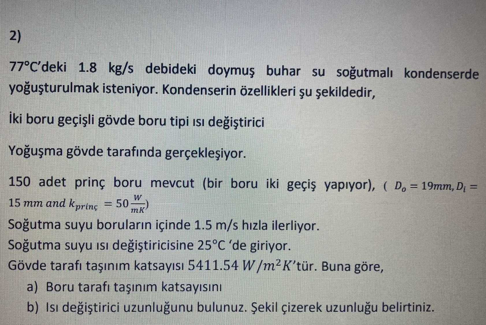 SOLVED: 2) 77^∘C^' Deki 1.8 Kg / S Debideki Doymu? Buhar Su So?utmal ...