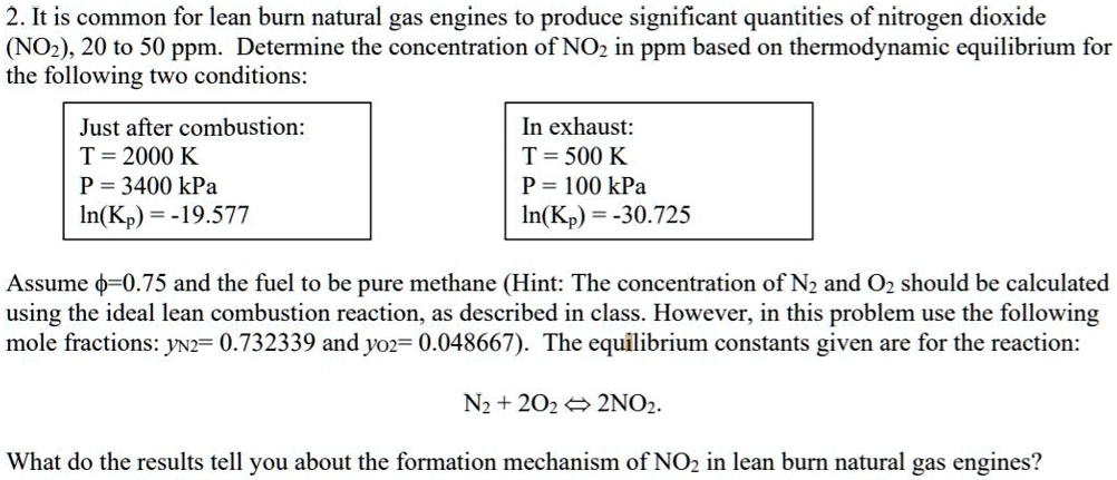 SOLVED: 2. It is common for lean burn natural gas engines to produce ...