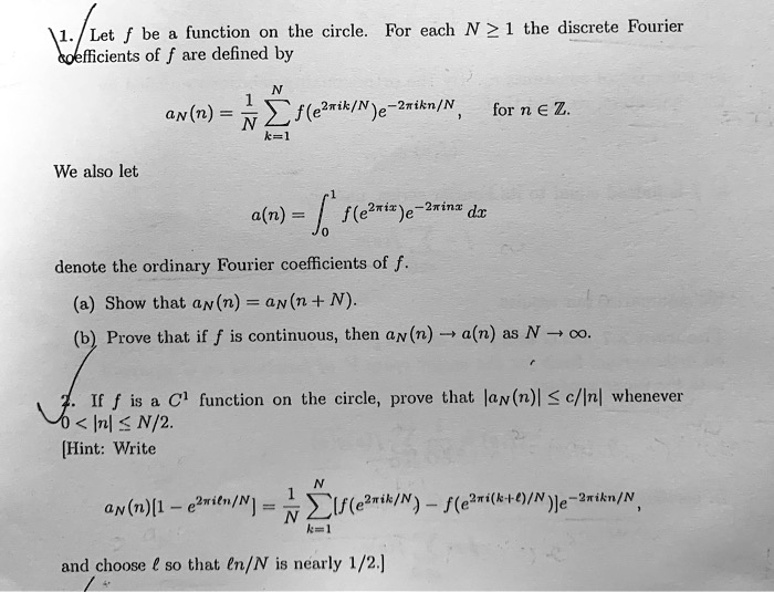 Solved Function The Circle For Each N 21 The Discrete Fourier Let Efficients Of F Are Defined By Aw N Nzf Eerik Nje 2nikn N For N A Z We Also Let Atinn Dx A N J