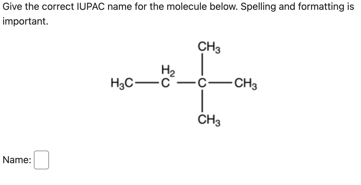 Solved Give The Correct Iupac Name For The Molecule Below Spelling And Formatting Is Important 6958