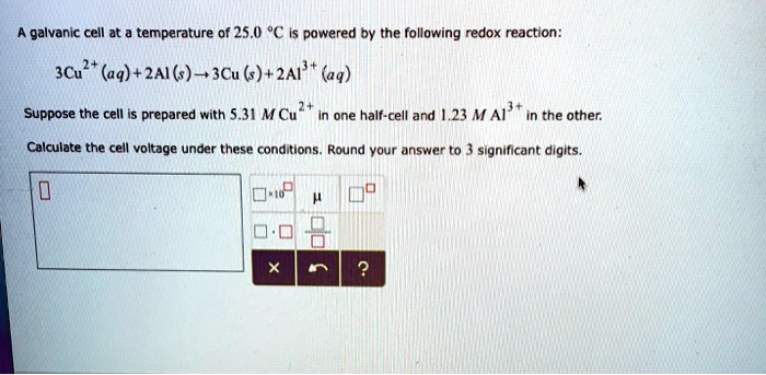 Solved A Galvanic Cell At Temperature Of 250 Powered Dy The Following Redox Reaction 3cu2 1903