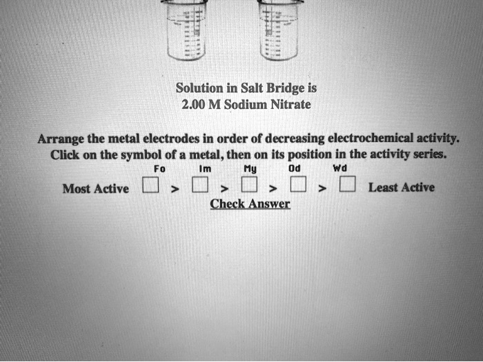 SOLVEDSolution in Salt Bridge is 2.00 M Sodium Nitrate Arrange the