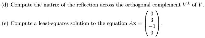 (d) Compute the matrix of the reflection across the orthogonal ...