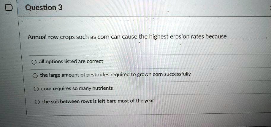 SOLVED Question 3 Annual row crops such as corn can cause the