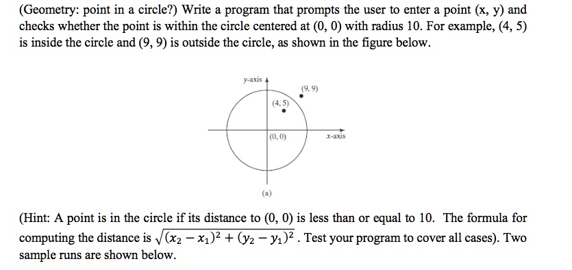 SOLVED: (Geometry: Point in a Circle?) Write a program that prompts the ...