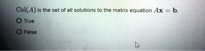 Col a is the set of all solutions to the matrix equation ax...