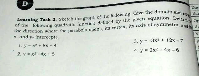 Solved Doj Give The Domain And Eng Rar Sketch The Graph Of The Following Lcarning Task 2 Given Equation Defined By The Detcmine Of The Following Quadratic Function Vertex Its Axis Of Symmetry