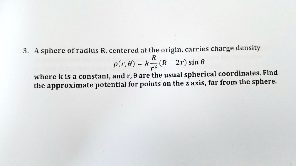 SOLVED: A sphere of radius R, centered at the origin, carries charge ...