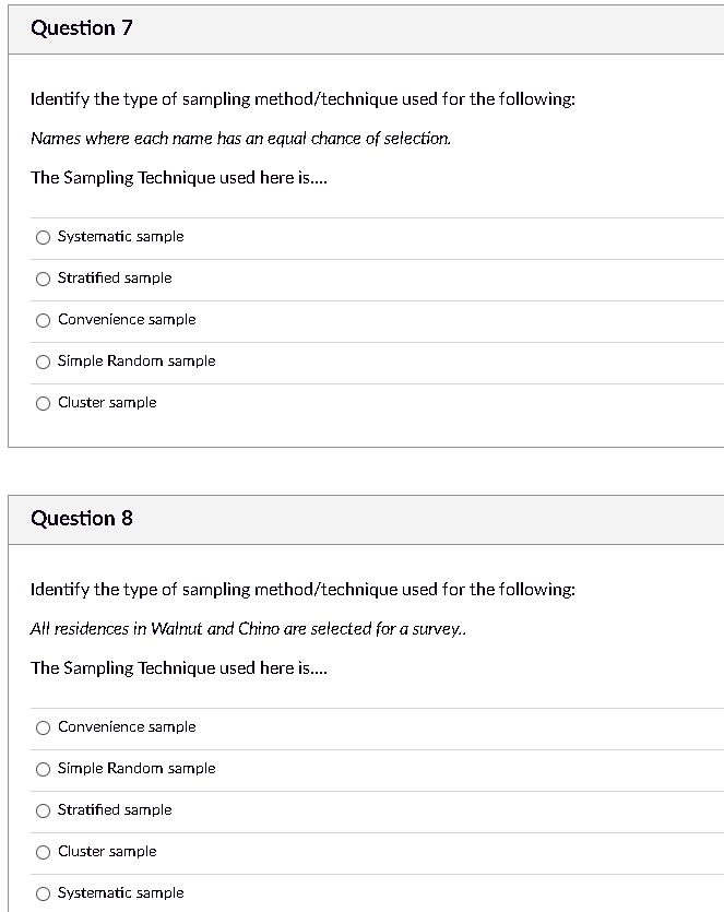 SOLVED: Question 7 Identify the type of sampling method/technique used ...