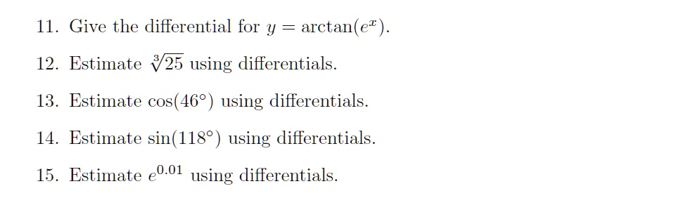 SOLVED: 11. Give the differential for y = arctan(e^r). 12. Estimate 25 ...