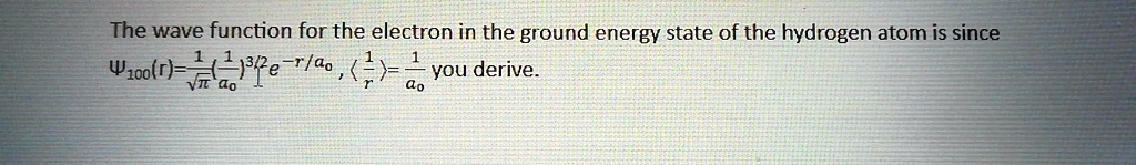 Solved The Wave Function For The Electron In The Ground Energy State