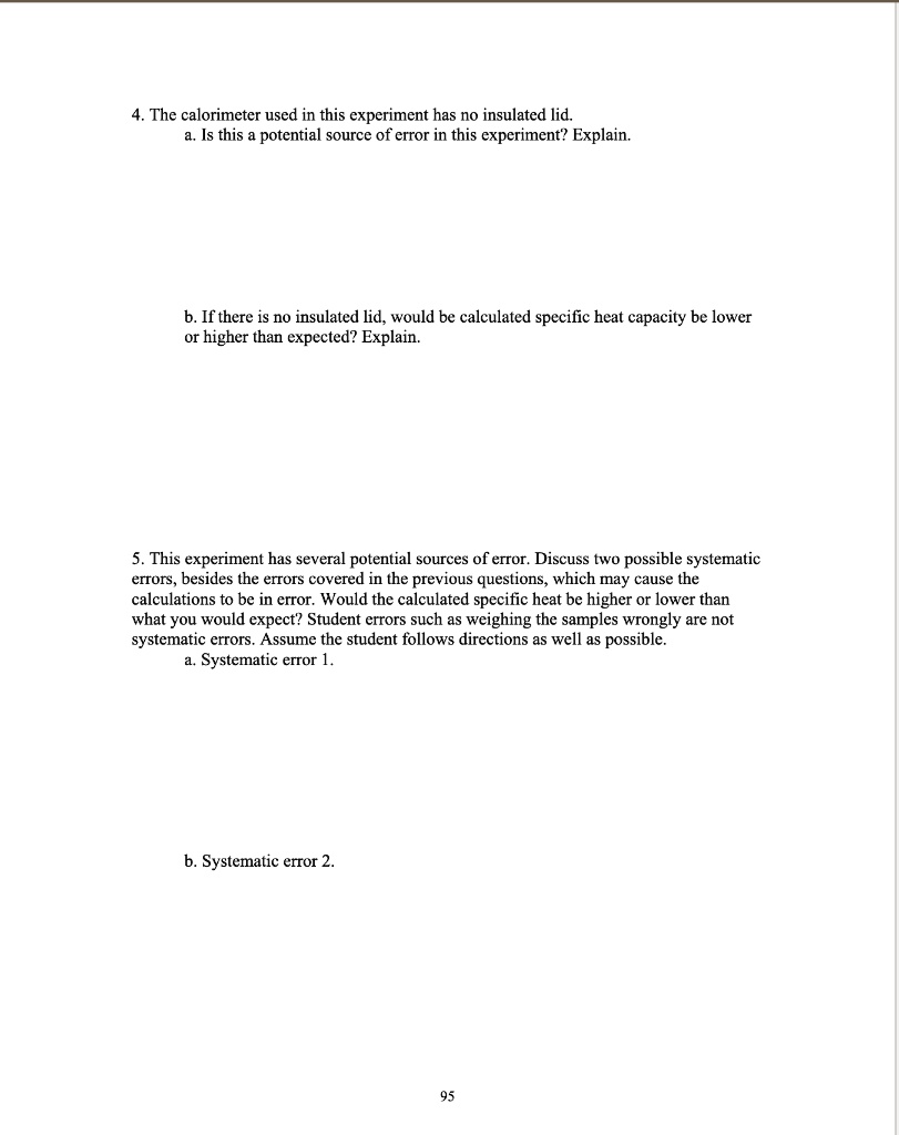 4. The calorimeter used in this experiment has no insulated lid. Is