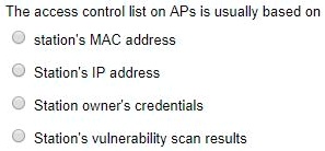 SOLVED: The access control list on APs is usually based on O station's ...
