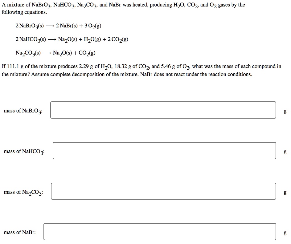 SOLVED: A mixture of NaBrO3, NaHCO3, Na2CO3, and NaBr was heated ...