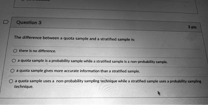 SOLVED: The difference between quota sample and stratified sample is ...