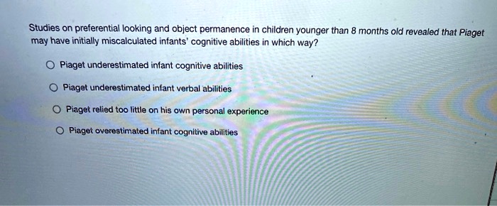 SOLVED Studies on preferential looking and object permanence in