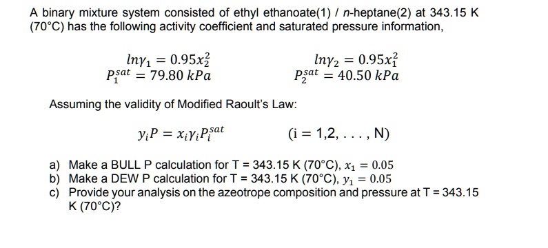 [GET ANSWER] A binary mixture system consisted of ethyl ethanoate(1 ...