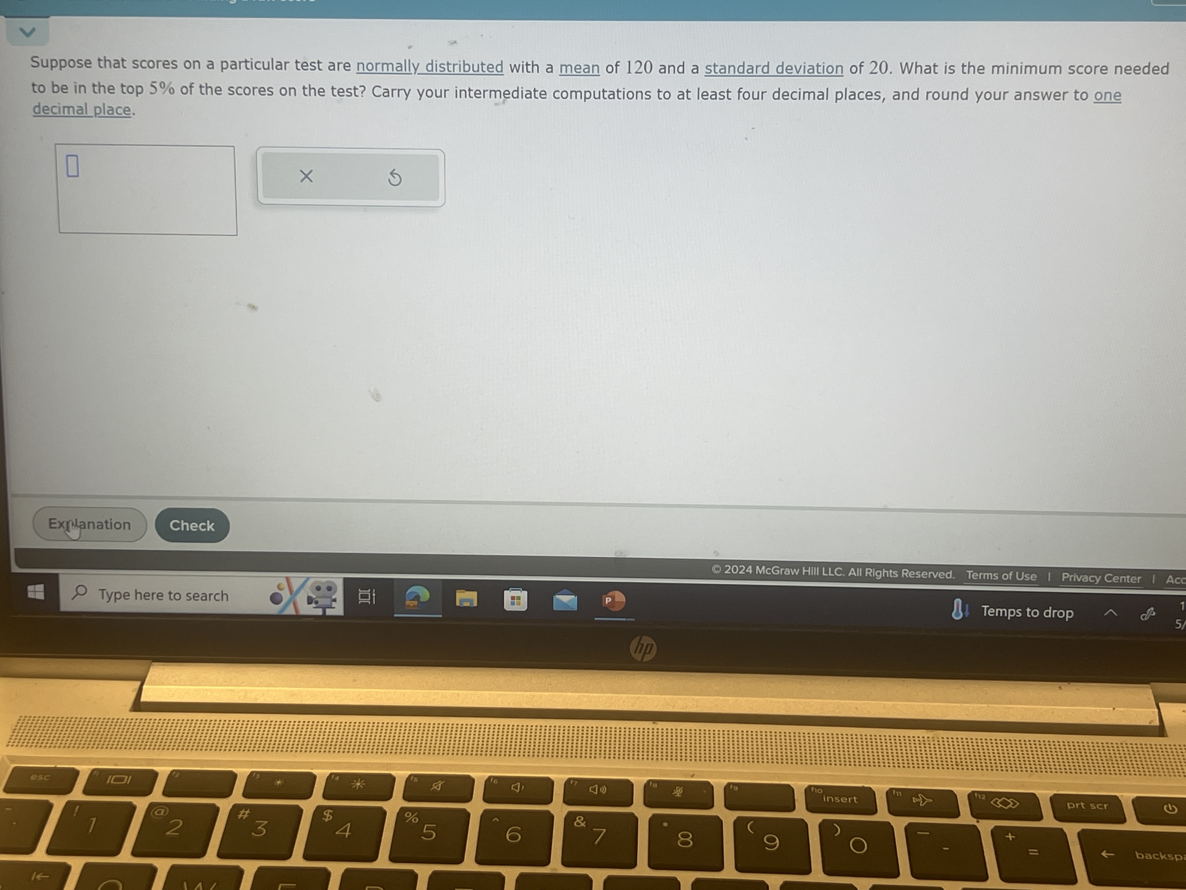 Suppose that scores on a particular test are normally distributed with a mean of 120 and a standard deviation of 20. What is the minimum score needed to be in the top 5% of the scores on the test? Carry your intermediate computations to at least four decimal places, and round your answer to one decimal place.