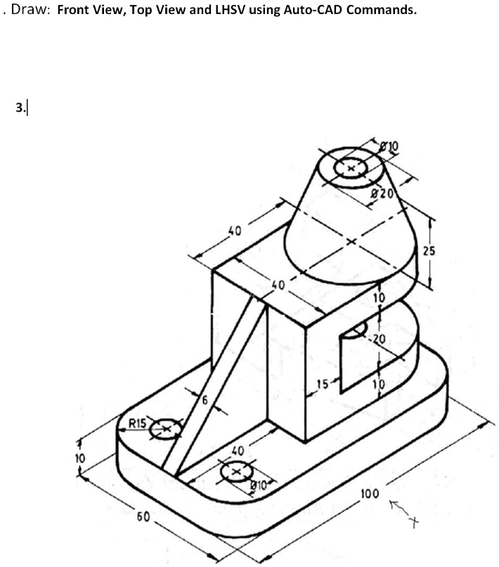 SOLVED: DraW: Front View, Top View, and LHSV using AutoCAD Commands
