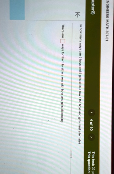 engineerg math 307 01 apter2 k in how many ways can 6 boys and 5 girls sit in a row if the boys and girls must alternate there are ways for them to sit in a row with boys and girls alternati 87801