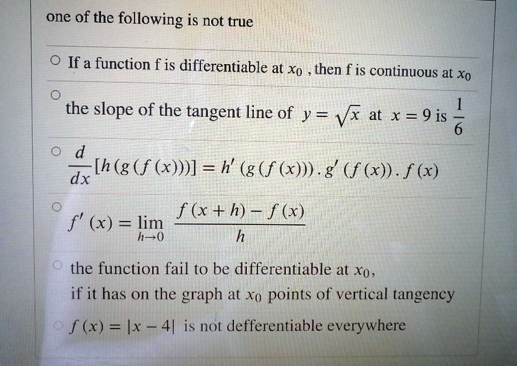 Solved One Of The Following Is Not True If A Function F Is Differentiable At Xo Then F Is Continuous At Xo 1 The Slope Of The Tangent Line Of Y Vx