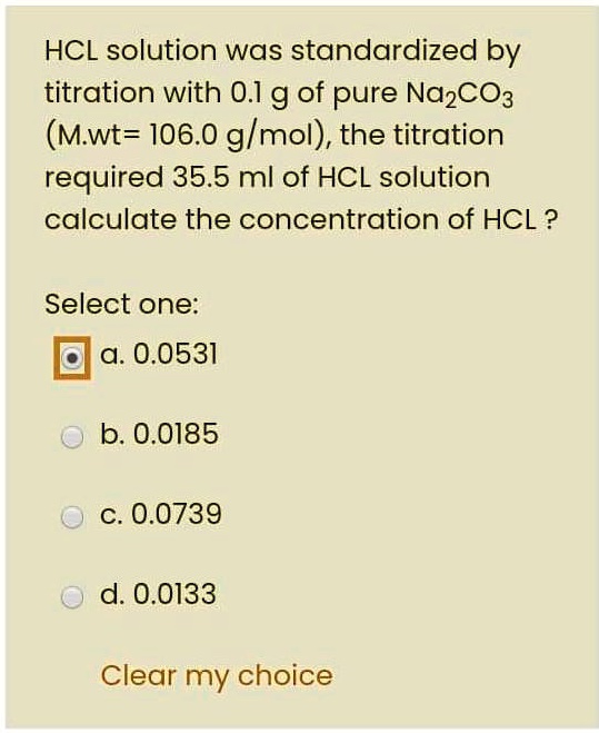 SOLVED HCl solution was standardized by titration with 0.1 g of pure