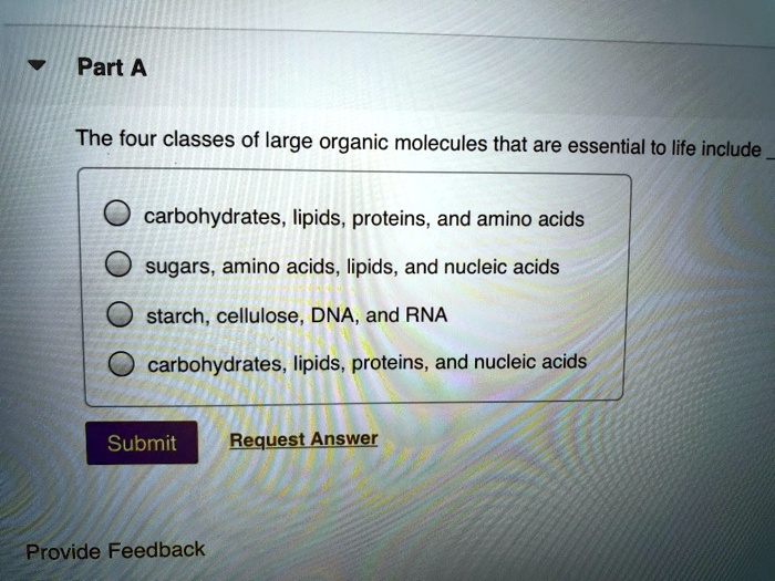 SOLVED Part A The four classes of large organic molecules that are