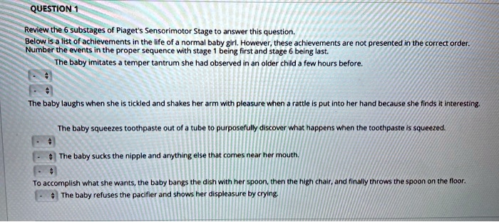 Review The 6 Substages Of Piaget's Sensorimotor Stage To Answer This ...