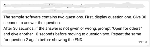 the sample software contains two questions first display question one give 30 seconds to answer the question after 30 seconds if the answer is not given or wrong prompt open for others and g 94956