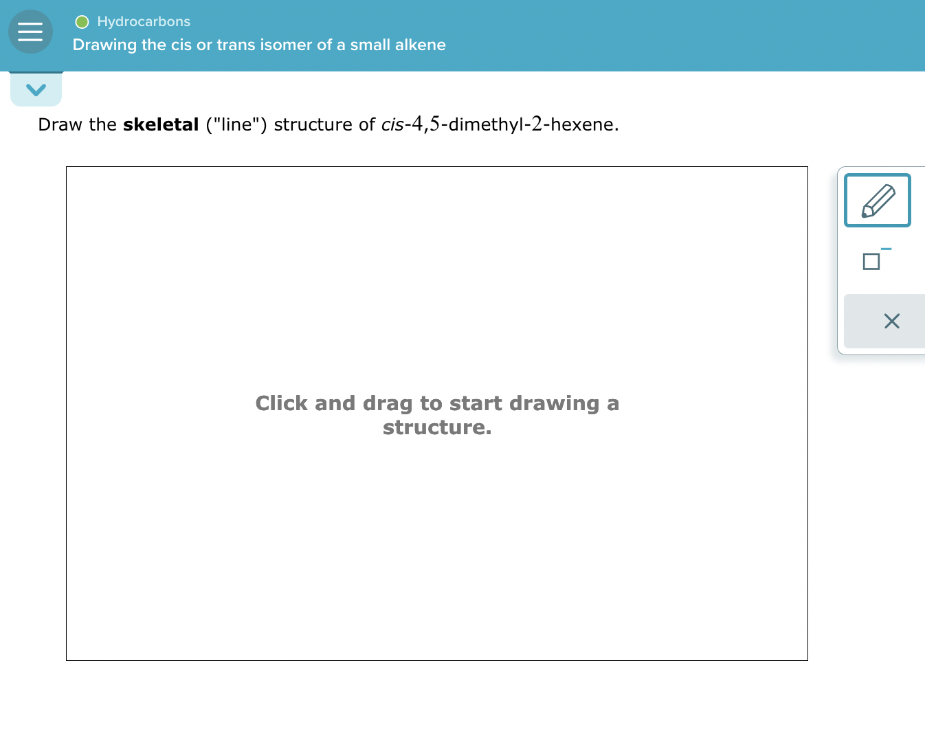 Hydrocarbons Drawing the cis or trans isomer of a small alkene Draw the ...