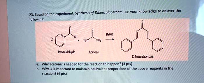 SOLVED: Synthesis Of Dibenzalacetone; Use Your Knowledge To Answer The ...