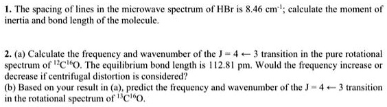 SOLVED: Texts: 1. The spacing of lines in the microwave spectrum of HBr ...