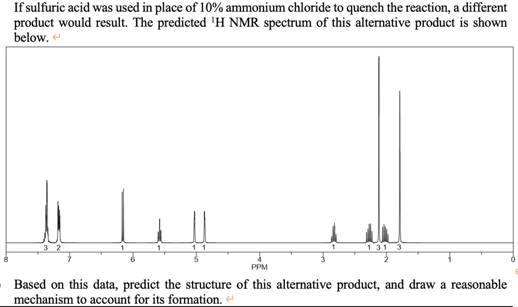 SOLVED If sulfuric acid was used in place of 10 ammonium chloride to quench the reaction, a