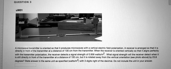 question uwo1 micro uvutranamaicr cicnted poduces tcowavas wit varca blecinc field polarization feceiver arranged thatiltis directh hroni ntne transmiter distnci 10j cm from ihe transmitter  92684