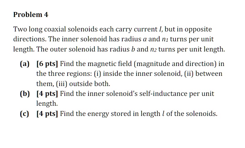 SOLVED: Problem 4 Two Long Coaxial Solenoids Each Carry Current I, But ...