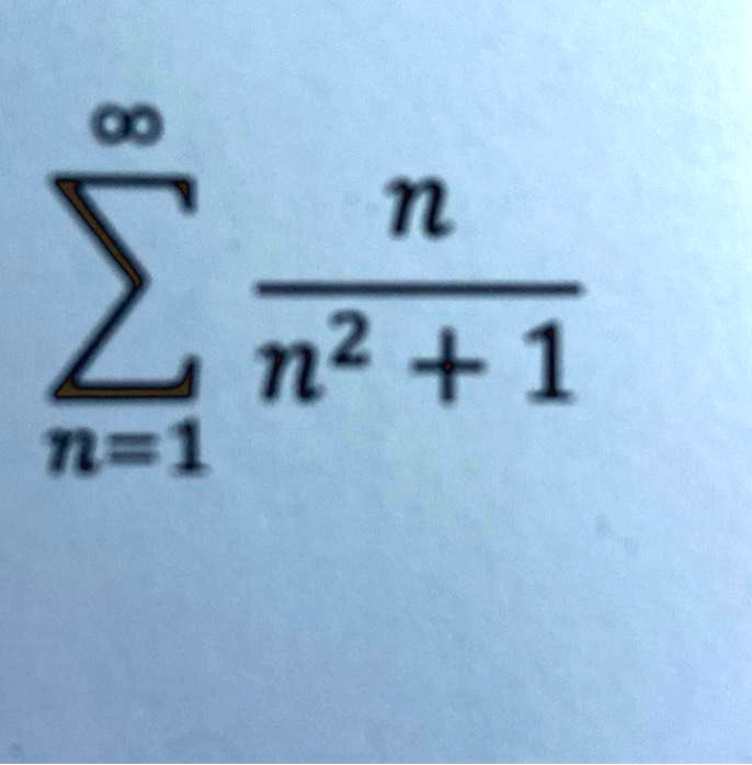 SOLVED: 2 2 n? + 1 n=1