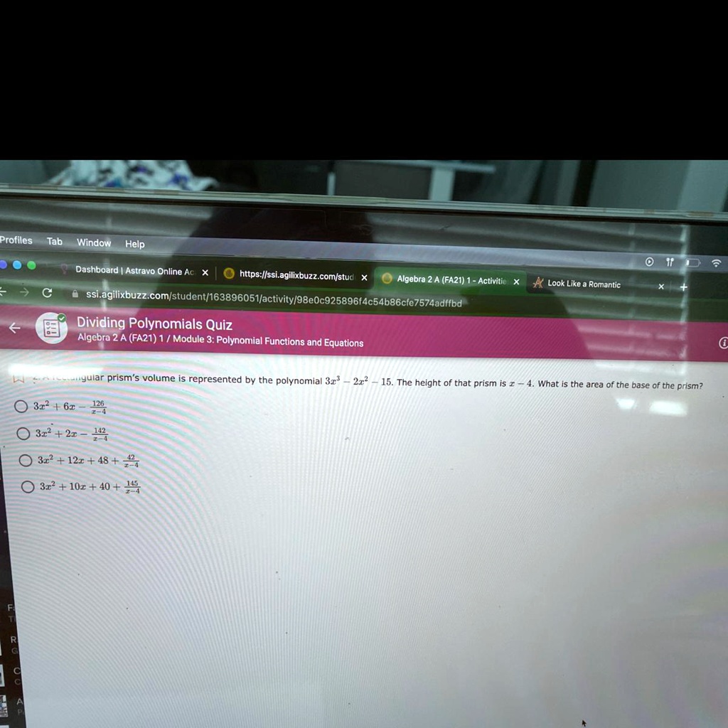 SOLVED: Please help! Need answers ASAP. Profiles Tab Window Help Dashboard  Astravo Online Ac |0 https://Ilssi.agilixbuzz.com/stud Algebra 2 A (FA2I)  Activities -  https://ssi.agilixbuzz.com/student/163896051/activity/98e0c925896f4c54b86cfe7574adffbd  ...
