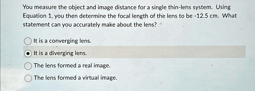 you measure the object and image distance for a single thin lens system ...