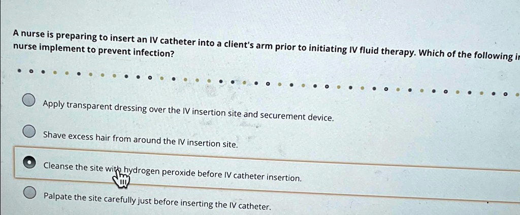 SOLVED: A nurse is preparing to insert an IV catheter into a client's ...