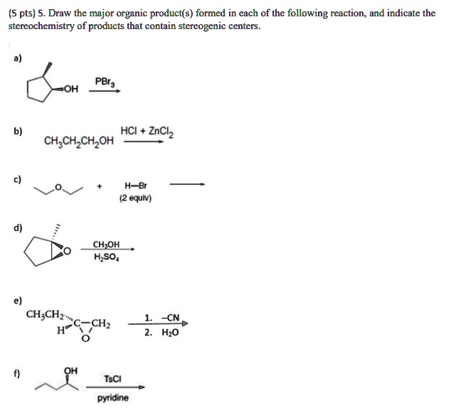 SOLVED: Draw the major organic product(s) formed in each of the ...