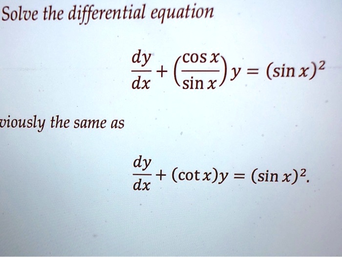 SOLVED: Solve the differential equation dy dx cosx y = (sin x)2 sinx ...