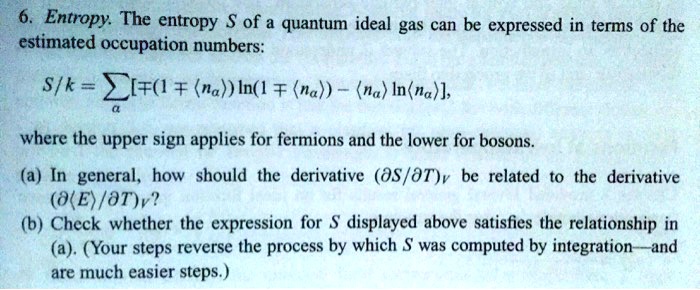 SOLVED: Entropy. The entropy S of a quantum ideal gas can be expressed ...