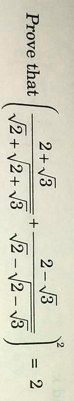 Prove that (√(2+√(2+√(3)))+√(2-√(2+√(3))))/(√(2+√(2-√(3)))-√(2-√(2-√(3 ...