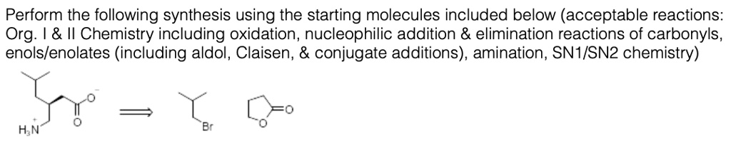 SOLVED: Perform the following synthesis using the starting molecules ...