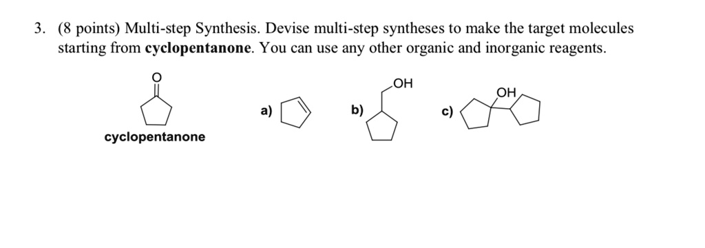 SOLVED: (8 Points) Multi-step Synthesis. Devise Multi-step Syntheses To ...