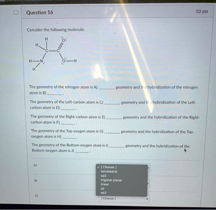 SOLVEDQuestion 16 10 pts Consider the following molecule The geometry